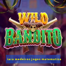 iara medeiros jogos matematica